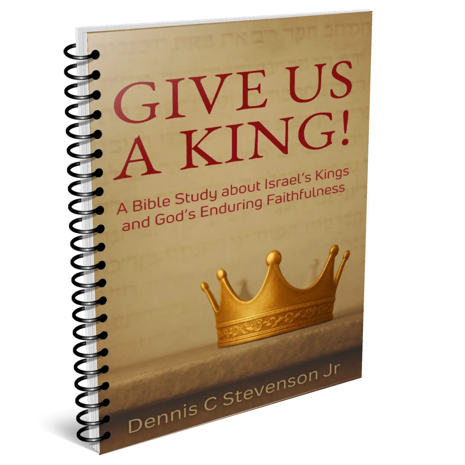 Give Us A King - Spiral Bound Edition